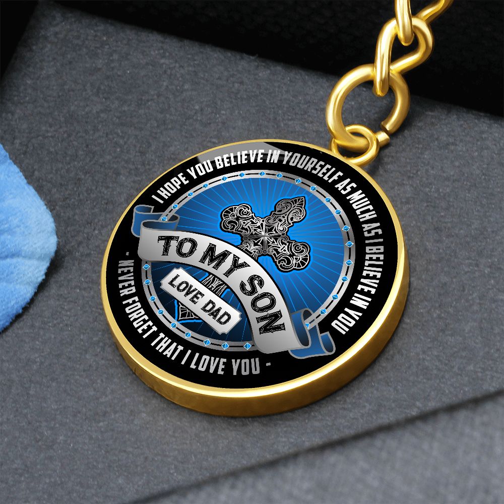 To My Son | I Hope You Believe in yourself as Much as I Believe in You - Circle Keychain