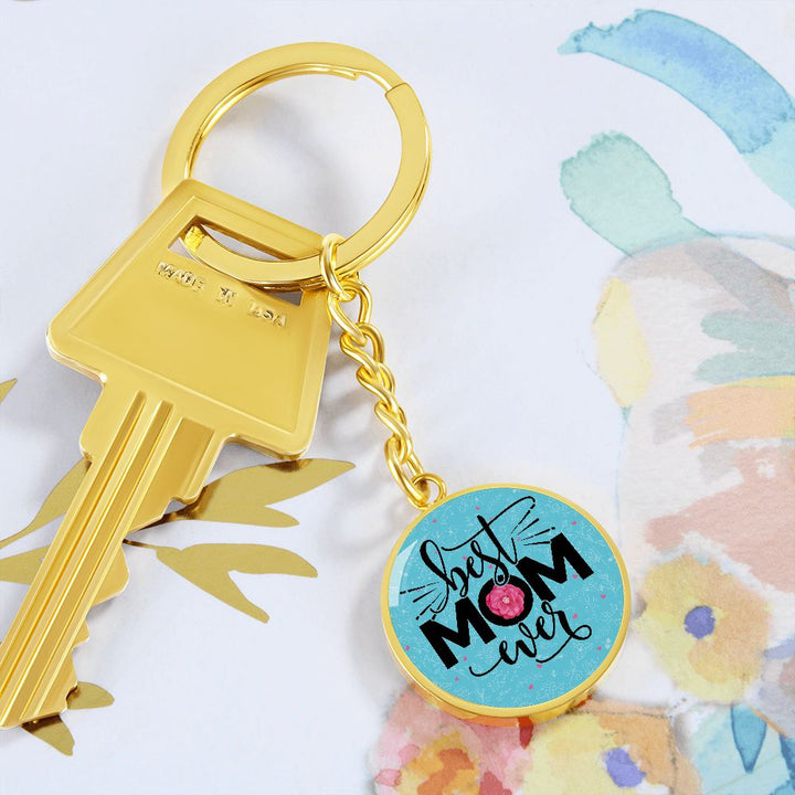 To My Mom | Best Mom Ever - Circle Keychain