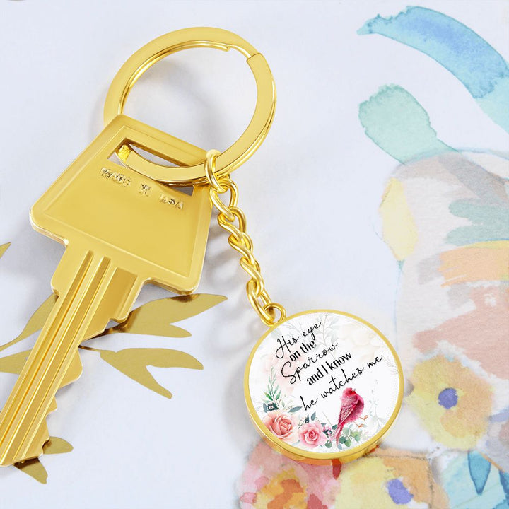 His eye on the Sparrow and I know He watches Me - Circle Keychain