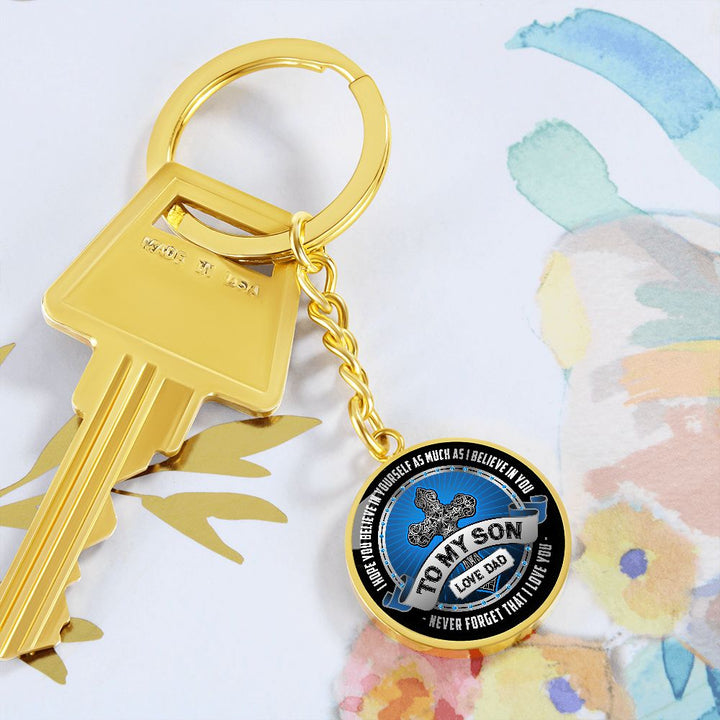 To My Son | I Hope You Believe in yourself as Much as I Believe in You - Circle Keychain