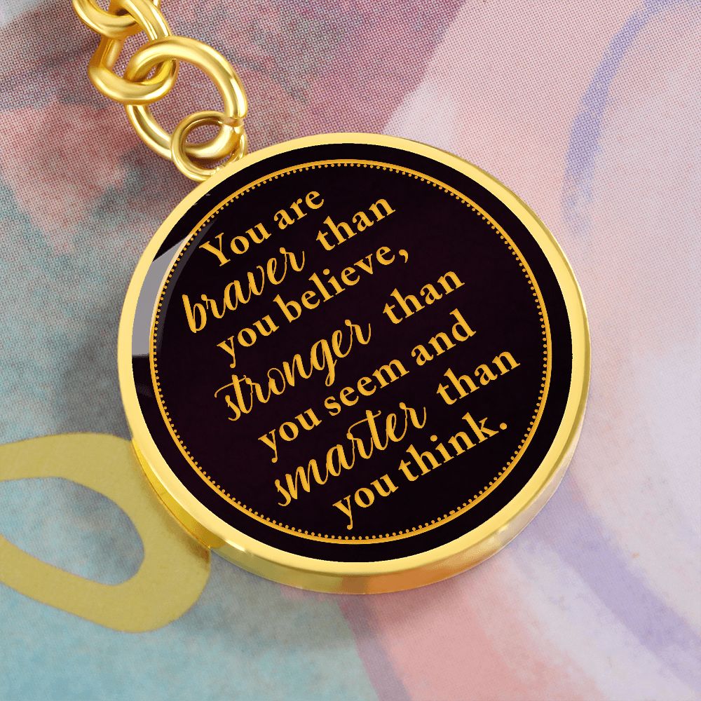 You are Braver than you Believe - Circle Keychain