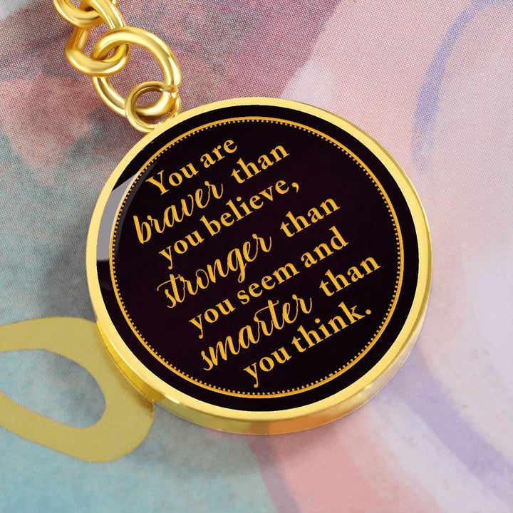 You are Braver than you Believe - Circle Keychain