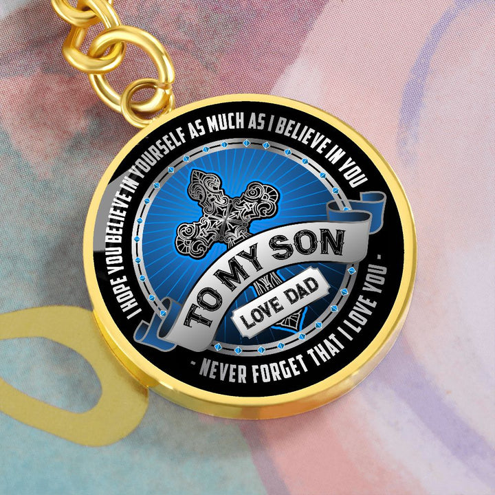 To My Son | I Hope You Believe in yourself as Much as I Believe in You - Circle Keychain