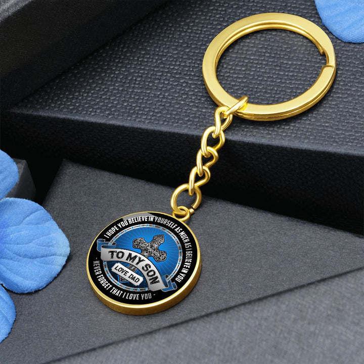 To My Son | I Hope You Believe in yourself as Much as I Believe in You - Circle Keychain