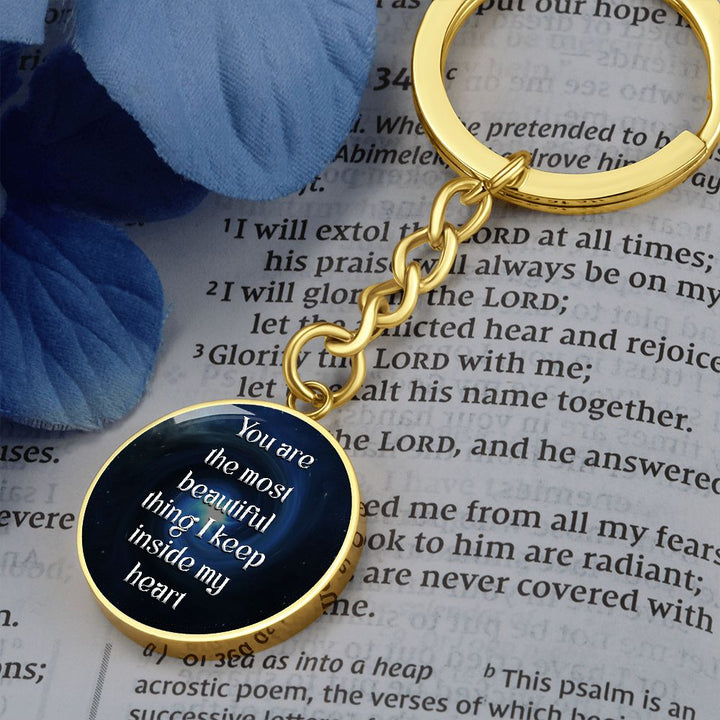 You are the most beautiful thing I keep inside my Heart - Circle Keychain