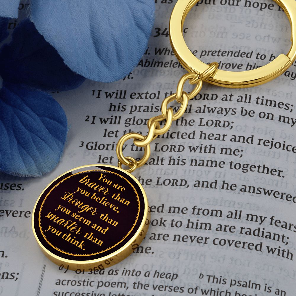 You are Braver than you Believe - Circle Keychain