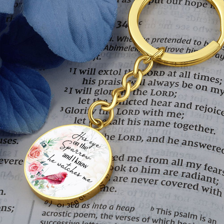 His eye on the Sparrow and I know He watches Me - Circle Keychain