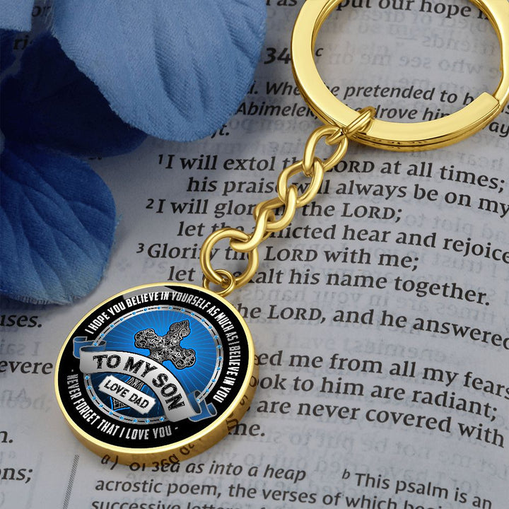To My Son | I Hope You Believe in yourself as Much as I Believe in You - Circle Keychain