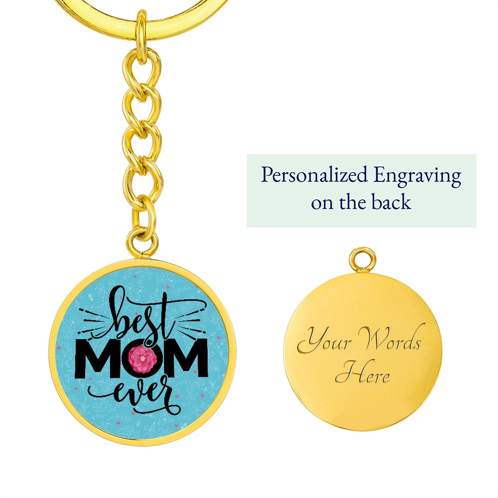 To My Mom | Best Mom Ever - Circle Keychain