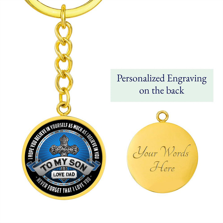 To My Son | I Hope You Believe in yourself as Much as I Believe in You - Circle Keychain