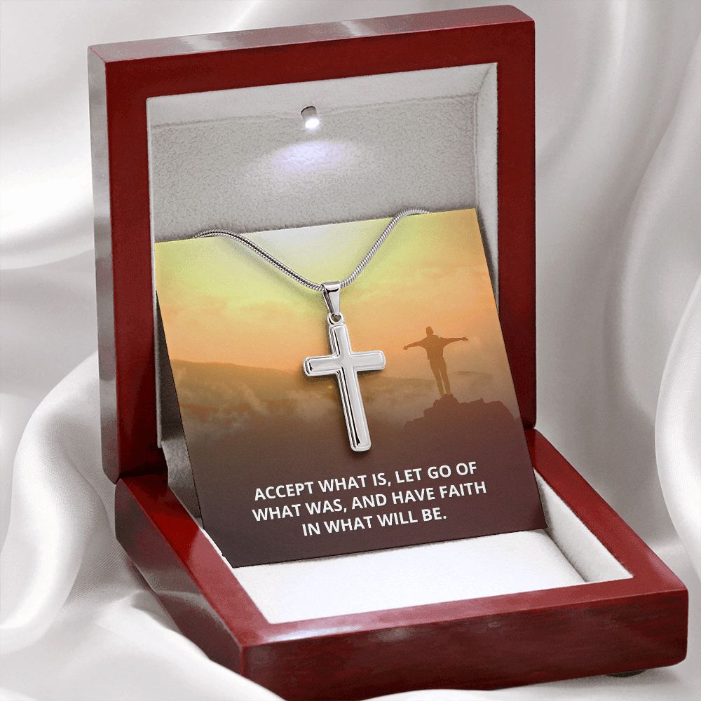 Accept What is, Let go of what was - Stainless Cross Necklace with Ball Chain